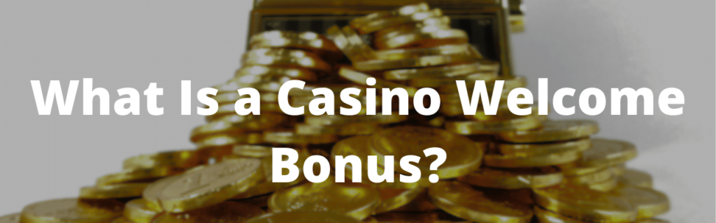 What Is a Casino Welcome Bonus?